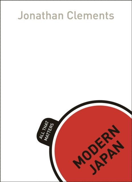 Jonathan Clements - Modern Japan: All That Matters, E-bok