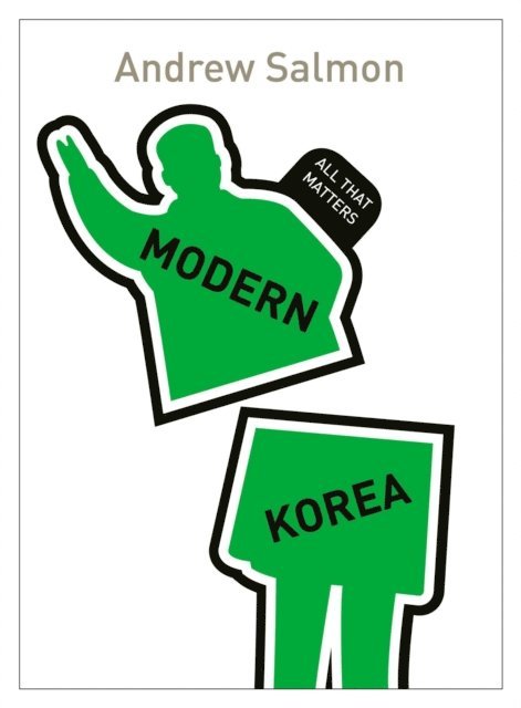 Andrew Salmon - Modern Korea: All That Matters, E-bok