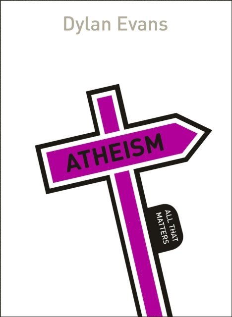 Dylan Evans - Atheism: All That Matters, E-bok