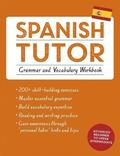 Spanish Tutor: Grammar and Vocabulary Workbook (Learn Spanish with Teach Yourself)