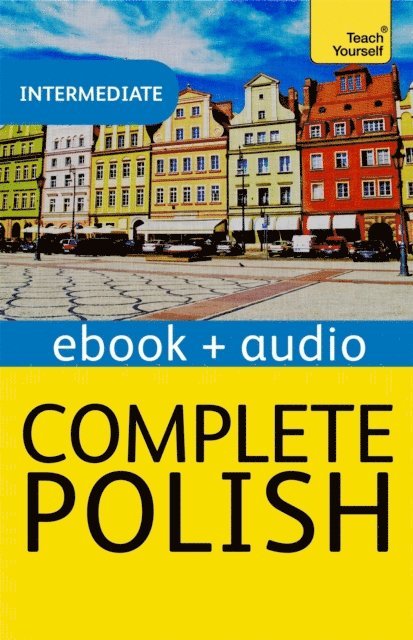Joanna Mickalak-Gray, Nigel Gotteri, Joanna Michalak-Gray - Complete Polish Beginner to Intermediate Course, E-bok