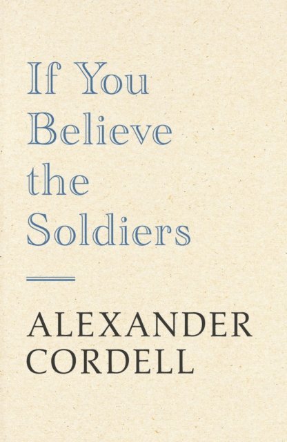 Alexander Cordell - If You Believe The Soldiers, E-bok
