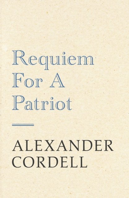 Alexander Cordell - Requiem For A Patriot, E-bok