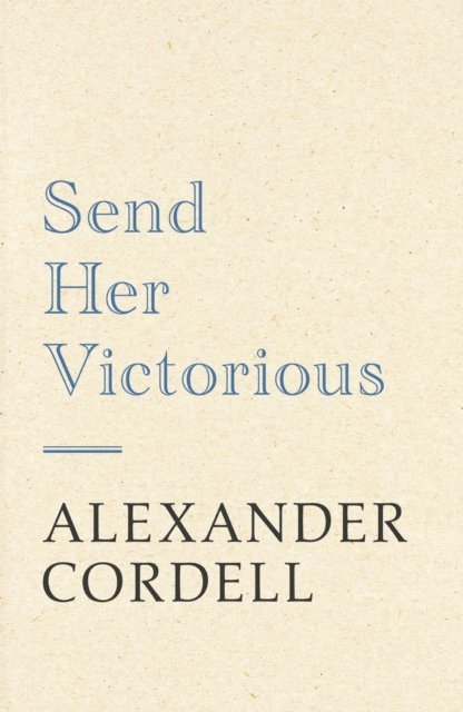 Alexander Cordell - Send Her Victorious, E-bok