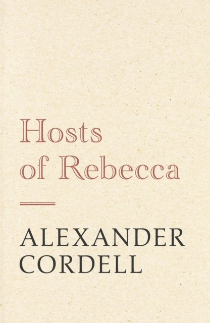 Alexander Cordell - Hosts of Rebecca, E-bok