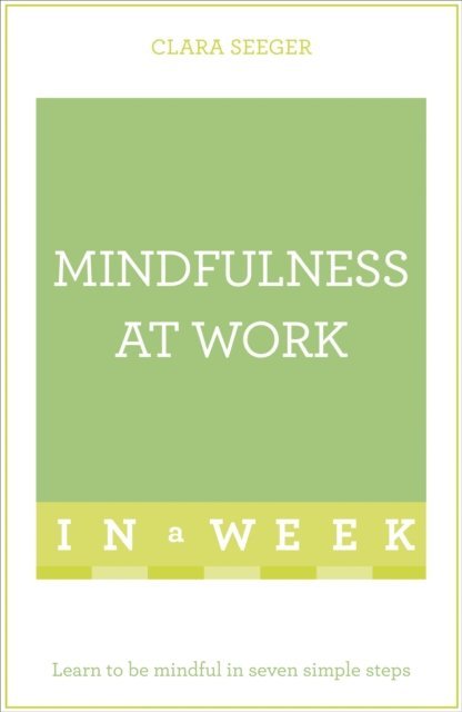 Clara Seeger - Mindfulness At Work In A Week, E-bok