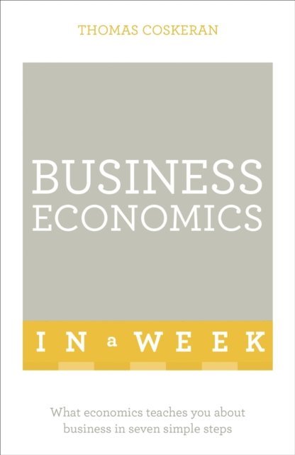 Thomas Coskeran - Business Economics In A Week, E-bok