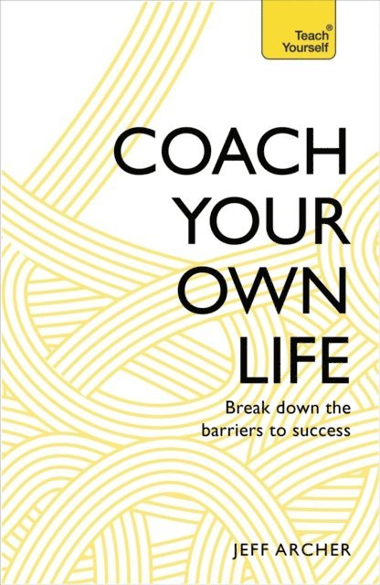 Jeff Archer - Coach Your Own Life, E-bok