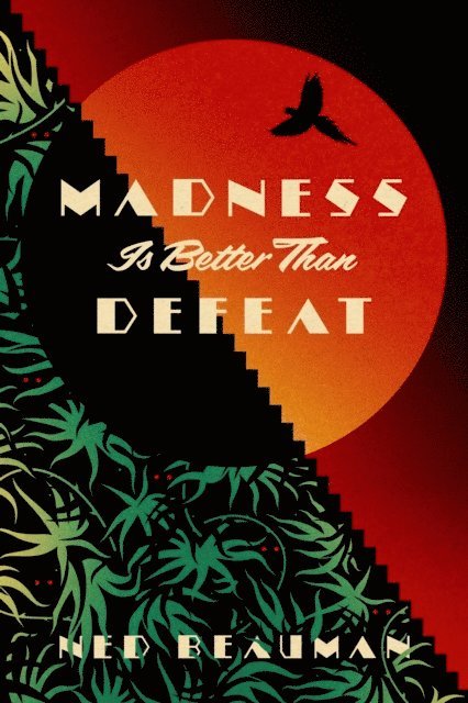 Ned Beauman - Madness is Better than Defeat, E-bok. Tillgänglighet: Lägg i varukorg