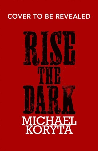 Michael Koryta - Rise the Dark, E-bok