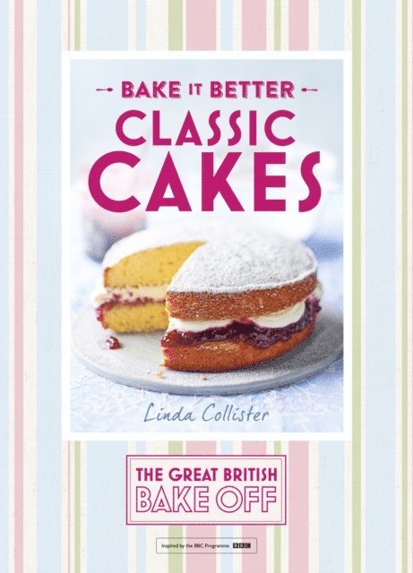 Linda Collister - Great British Bake Off   Bake it Better (No.1): Classic Cakes, E-bok