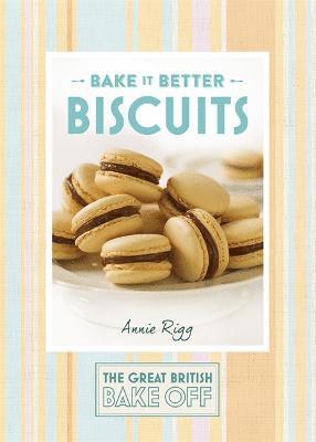 Annie Rigg - Great British Bake Off – Bake it Better (No.2): Biscuits, Inbunden