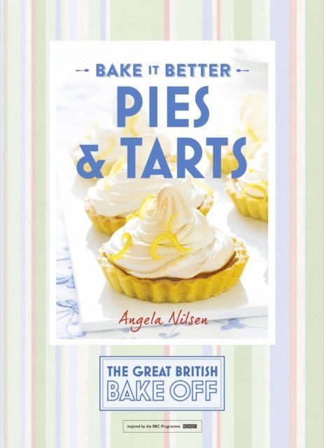 Jayne Cross, Angela Nilsen - Great British Bake Off   Bake it Better (No.3): Pies & Tarts, E-bok