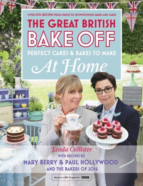 Linda Collister - Great British Bake Off - Perfect Cakes & Bakes To Make At Home, E-bok
