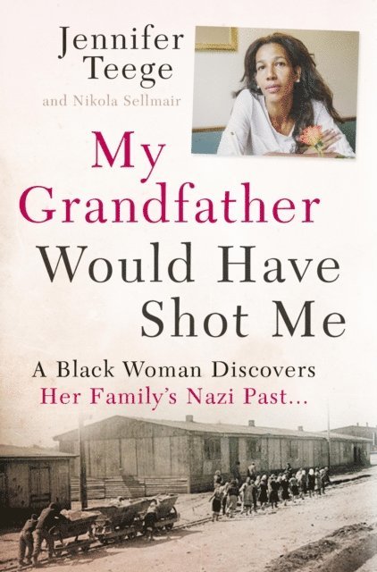 Nikola Sellmair, Jennifer Teege - My Grandfather Would Have Shot Me, E-bok