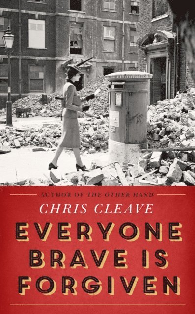 Chris Cleave - Everyone Brave Is Forgiven, E-bok