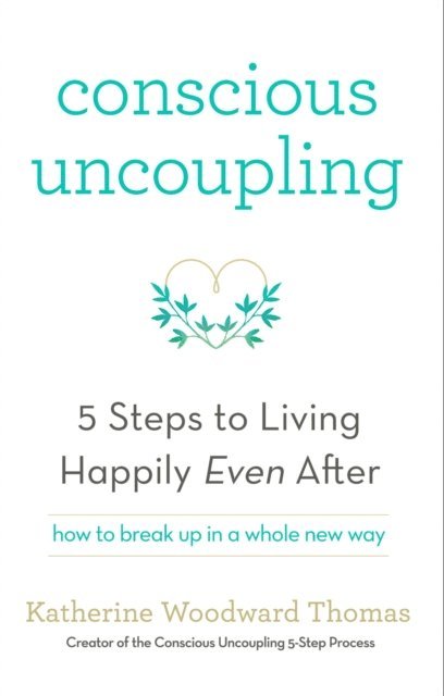 Katherine Woodward Thomas - Conscious Uncoupling, E-bok