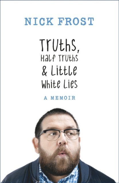 Nick Frost - Truths, Half Truths and Little White Lies, E-bok