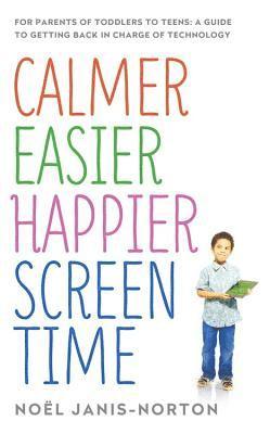 Noël Janis-Norton - Calmer Easier Happier Screen Time, Häftad