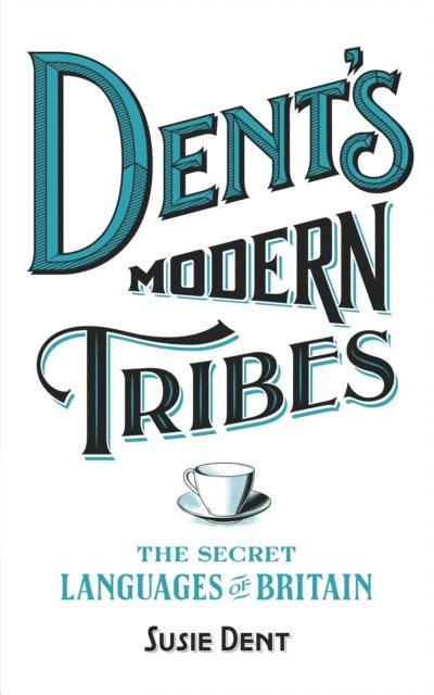 Susie Dent - Dent's Modern Tribes, E-bok