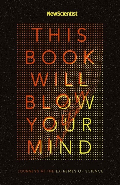 New Scientist - This Book Will Blow Your Mind, E-bok