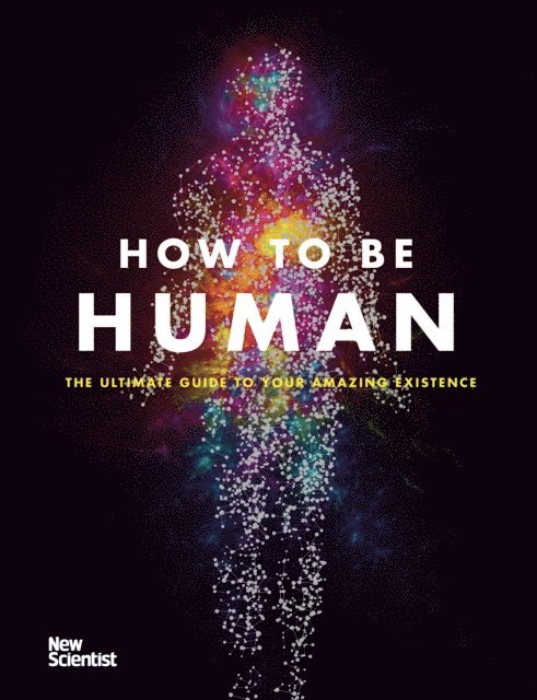 New Scientist - How to Be Human, E-bok