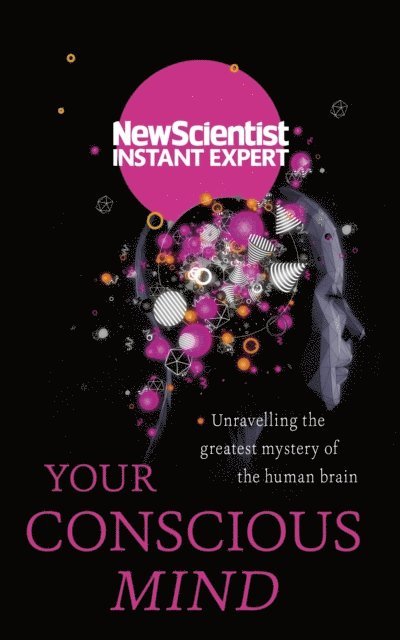 New Scientist - Your Conscious Mind, E-bok