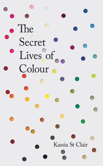Kassia St Clair - Secret Lives of Colour, E-bok