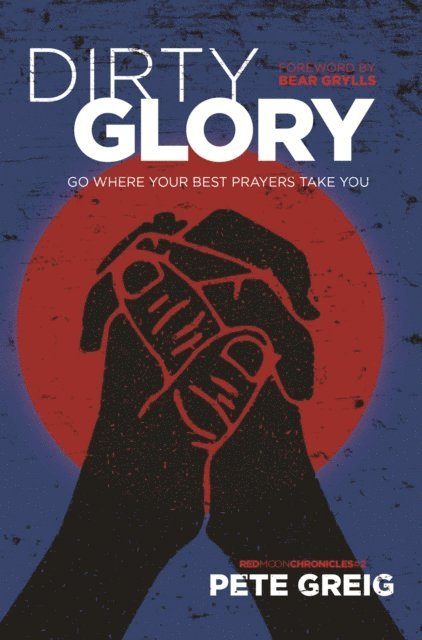 Pete Greig - Dirty Glory, E-bok