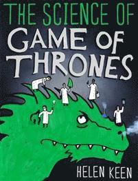 Helen Keen - Science of Game of Thrones, Inbunden