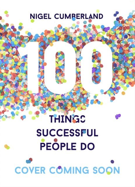 Nigel Cumberland - 100 Things Successful People Do, E-bok