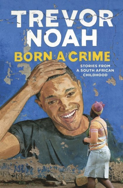 Trevor Noah - Born A Crime, E-bok