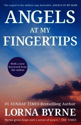 Lorna Byrne - Angels at My Fingertips: The sequel to Angels in My Hair, Häftad