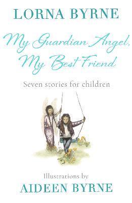 Lorna Byrne - My Guardian Angel, My Best Friend, Häftad
