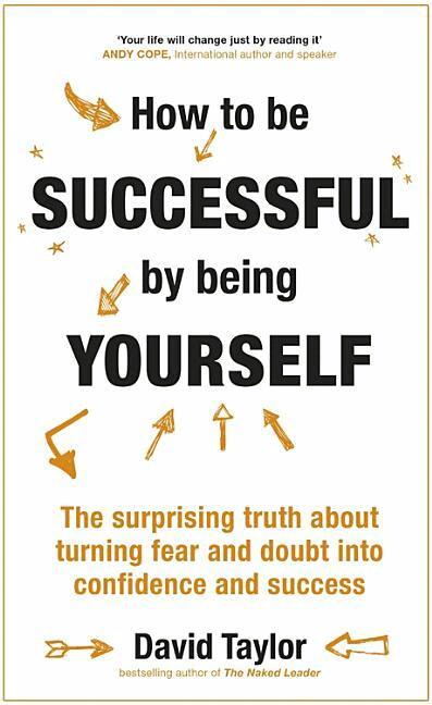 David Taylor - How To Be Successful By Being Yourself, Häftad