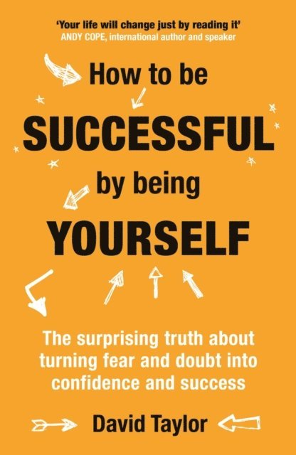 David Taylor - How To Be Successful By Being Yourself, E-bok