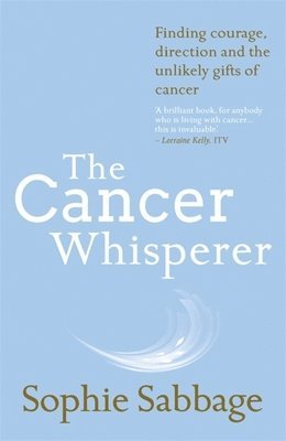 Sophie Sabbage - Cancer Whisperer, Häftad