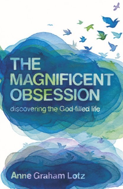 Anne Graham Lotz - Magnificent Obsession, E-bok