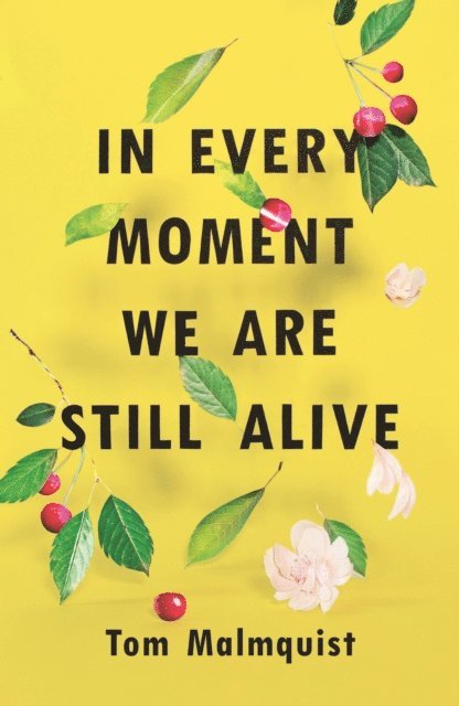 Tom Malmquist - In Every Moment We Are Still Alive, E-bok. Tillgänglighet: Lägg i varukorg