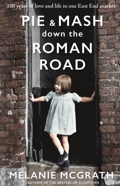 Melanie McGrath - Pie and Mash down the Roman Road, E-bok