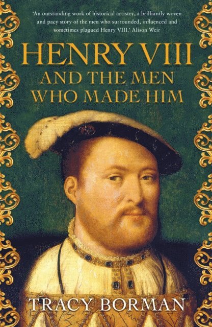 Tracy Borman - Henry VIII and the Men Who Made Him, E-bok. Tillgänglighet: Lägg i varukorg