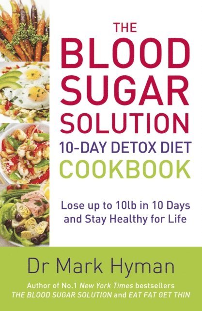 Dr Mark Hyman - Blood Sugar Solution 10-Day Detox Diet Cookbook, E-bok