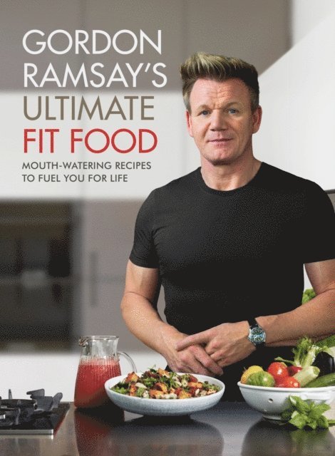 Gordon Ramsay - Gordon Ramsay Ultimate Fit Food, E-bok. Tillgänglighet: Lägg i varukorg