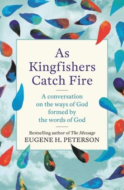 Eugene Peterson - As Kingfishers Catch Fire, E-bok