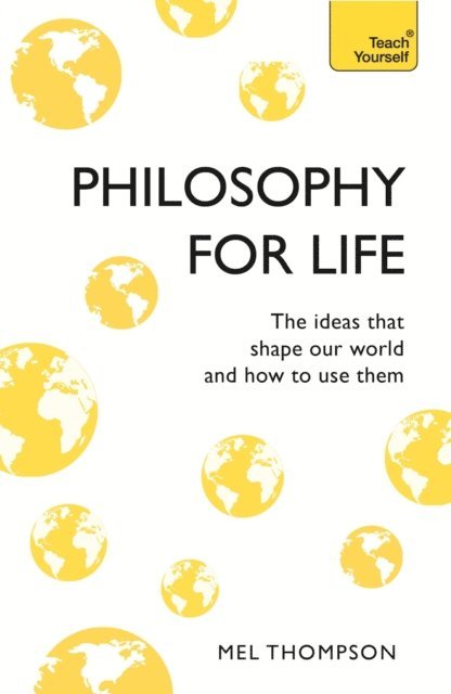 Mel Thompson - Philosophy for Life: Teach Yourself, E-bok