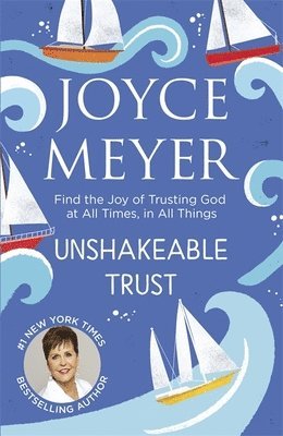Joyce Meyer - Unshakeable Trust, Häftad. Tillgänglighet: Lägg i varukorg
