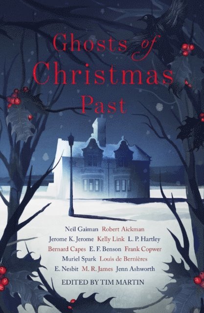 Jenn Ashworth, Kelly Link, Jerome K. Jerome, Robert Aickman, L. P. Hartley, Bernard Capes, E. F. Benson, Frank Cowper, Muriel Spark, Louis de Berni res, E. Nesbit, M. R. James, Neil Gaiman - Ghosts of Christmas Past, E-bok