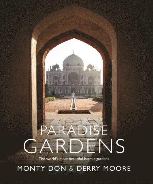 Derry Moore, Monty Don - Paradise Gardens, E-bok