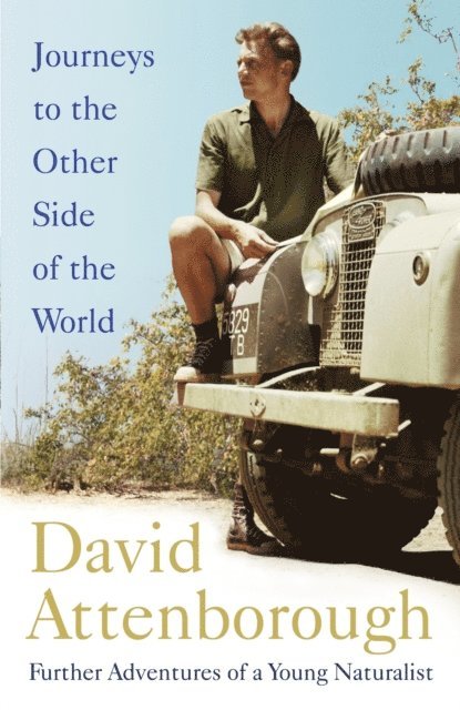 David Attenborough - Journeys to the Other Side of the World, E-bok