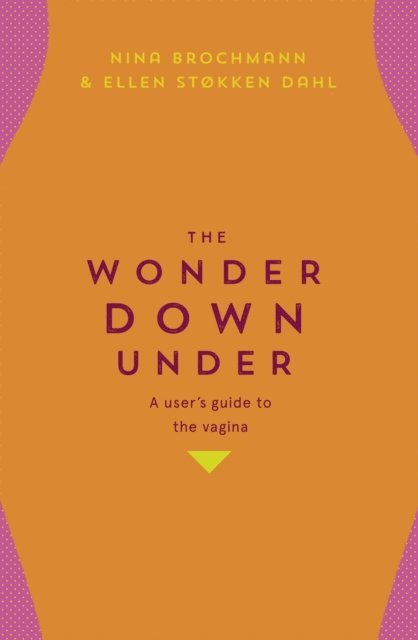 Ellen Stokken Dahl, Nina Brochmann - Wonder Down Under, E-bok. Tillgänglighet: Lägg i varukorg